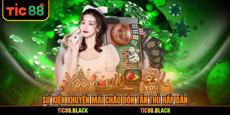 Sự kiện khuyến mãi chào đón tân thủ hấp dẫnv